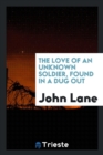 The Love of an Unknown Soldier, Found in a Dug Out - Book