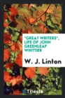 Great Writers, Life of John Greenleaf Whittier - Book
