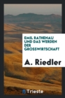 Emil Rathenau Und Das Werden Der Grosswirtschaft - Book