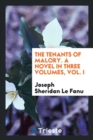The Tenants of Malory. a Novel in Three Volumes, Vol. I - Book