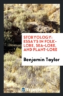 Storyology : Essays in Folk-Lore, Sea-Lore, and Plant-Lore - Book
