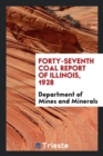 Forty-Seventh Coal Report of Illinois, 1928 - Book
