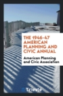 The 1946-47 American Planning and Civic Annual - Book