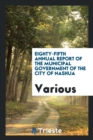 Eighty-Fifth Annual Report of the Municipal Government of the City of Nashua - Book