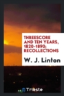 Threescore and Ten Years, 1820-1890; Recollections - Book
