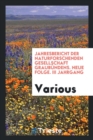 Jahresbericht Der Naturforschenden Gesellschaft Graub ndens. Neue Folge. III Jahrgang - Book