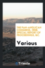 The Pan-Anglican Congress, 1908 : Special Report of Proceedings, &c. - Book