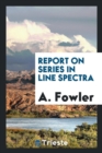 Report on Series in Line Spectra - Book