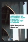Message of His Excellency John H. Bartlett, Governor New Hampshire - Book