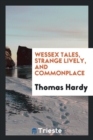 Wessex Tales, Strange Lively, and Commonplace - Book