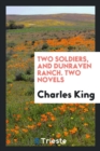 Two Soldiers, and Dunraven Ranch. Two Novels - Book