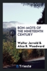 Bon-Mots of the Nineteenth Century - Book