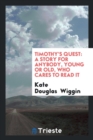 Timothy's Quest : A Story for Anybody, Young or Old, Who Cares to Read It - Book