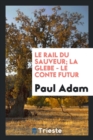 Le Rail Du Sauveur; La Glebe - Le Conte Futur - Book