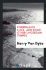 Fisherman's Luck, and Some Other Uncertain Things - Book