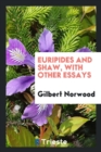 Euripides and Shaw, with Other Essays - Book