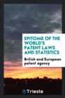 Epitome of the World's Patent Laws and Statistics - Book