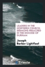 Leaders in the Northern Church : Sermons Preached in the Diocese of Durham - Book