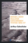 Reigen; Zehn Dialoge Geschrieben Winter 1896-97 - Book