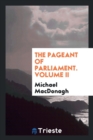 The Pageant of Parliament. Volume II - Book