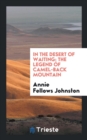 In the Desert of Waiting; The Legend of Camel-Back Mountain - Book