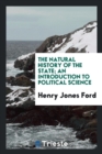 The Natural History of the State; An Introduction to Political Science - Book