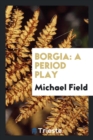 Borgia : A Period Play - Book