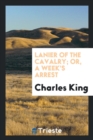 Lanier of the Cavalry; Or, a Week's Arrest - Book