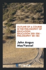 Outline of a Course in the Philosophy of Education : Education 205-206 - Philosophy 181-182 - Book