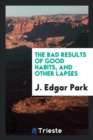 The Bad Results of Good Habits, and Other Lapses - Book
