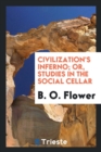 Civilization's Inferno; Or, Studies in the Social Cellar - Book