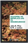 Shakspere : His Birthplace and Its Neighbourhood - Book