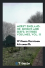 Merry England : Or, Nobles and Serfs; In Three Volumes, Vol. III - Book