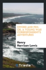 Sword and Pen, Or, a Young War Correspondent's Adventures - Book