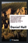 Views of Homoeopathy : With Reasons for Examining It and Admitting It as a Principle in Medical Science. Pp. 3 - 47 - Book