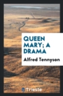 Queen Mary; A Drama - Book