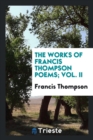 The Works of Francis Thompson Poems; Vol. II - Book