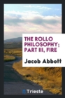 The Rollo Philosophy; Part III, Fire - Book