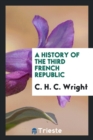 A History of the Third French Republic - Book
