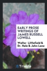 Early Prose Writings of James Russell Lowell - Book