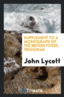 Supplement to a Monograph of the British Fossil Trigoniae - Book
