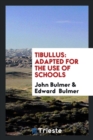 Tibullus : Adapted for the Use of Schools - Book
