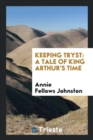 Keeping Tryst : A Tale of King Arthur's Time - Book