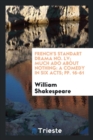 French's Standart Drama No. LV; Much ADO about Nothing : A Comedy in Six Acts; Pp. 16-61 - Book