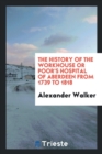 The History of the Workhouse or Poor's Hospital of Aberdeen from 1739 to 1818 - Book
