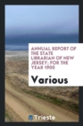 Annual Report of the State Librarian of New Jersey; For the Year 1900 - Book