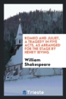 Romeo and Juliet, a Tragedy in Five Acts, as Arranged for the Stage by Henry Irving - Book