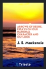 Arrows of Desire, Essays on Our National Character and Outlook - Book