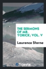 The Sermons of Mr. Yorick; Vol. V - Book