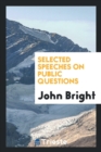 Selected Speeches on Public Questions - Book